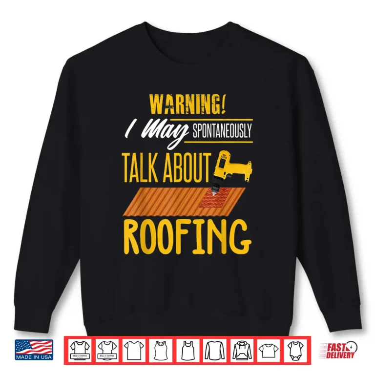 Sweatshirt Carpenter Shirt Humor Roofing Joke Roofing Carpentry Gift Shirt
