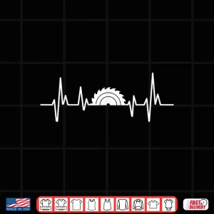 Design Funny Woodworking Carpenter Woodworker Saw Heartbeat Shirt