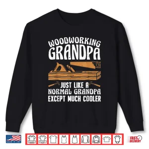 Sweatshirt Funny Woodworking For Woodwork Grandpa Dad Men Woodworker Shirt