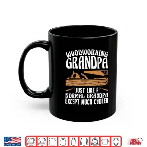 Mug Funny Woodworking For Woodwork Grandpa Dad Men Woodworker Shirt