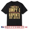 Grumpy Union Carpenters Dad Funny T Shirt