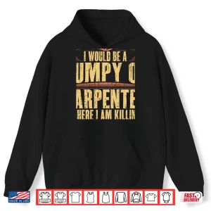Hoodie Grumpy Union Carpenters Dad Funny T Shirt