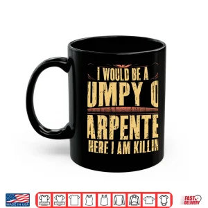 Mug Grumpy Union Carpenters Dad Funny T Shirt