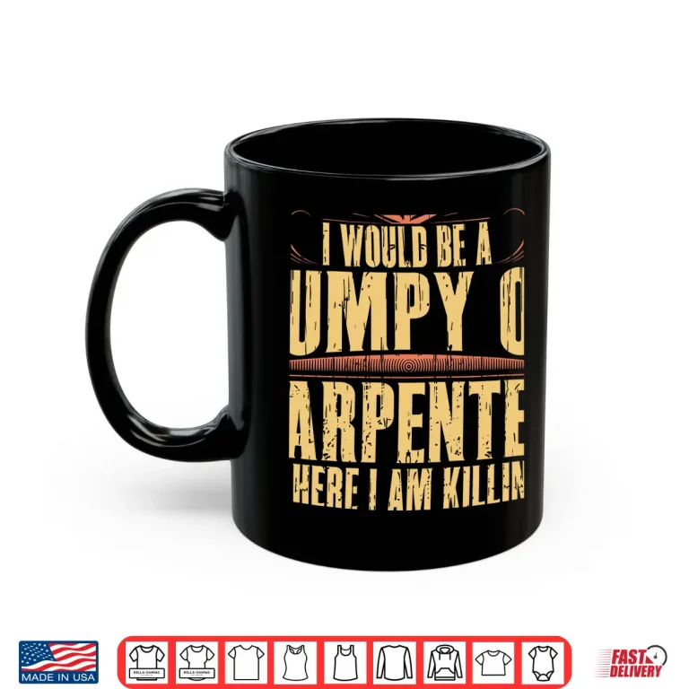 Mug Grumpy Union Carpenters Dad Funny T Shirt