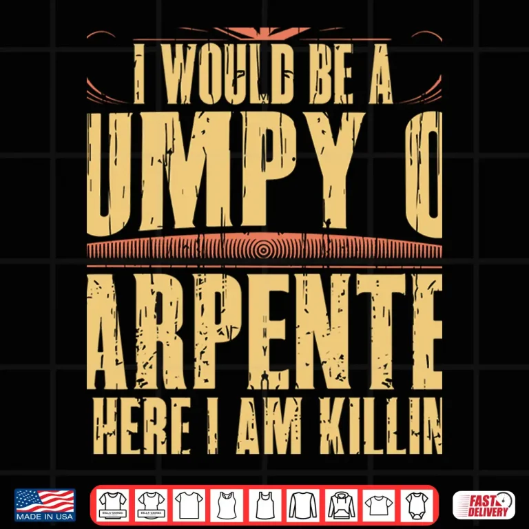 Design Grumpy Union Carpenters Dad Funny T Shirt
