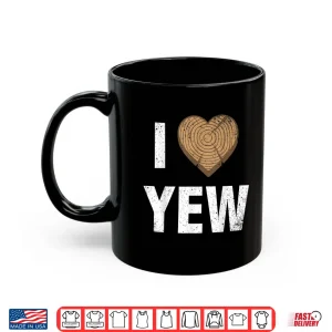 Mug I Love Yew Valentines Day Woodworking Carpenter Gift Shirt