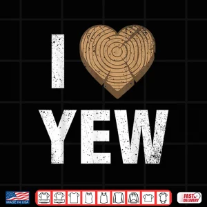 Design I Love Yew Valentines Day Woodworking Carpenter Gift Shirt