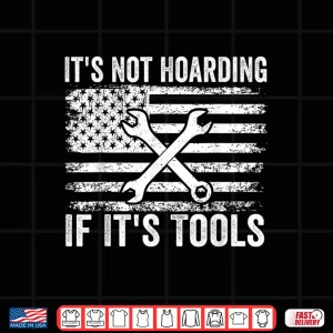Design ItS Not Hoarding If ItS Tools Funny Mechanic Carpenter Shirt