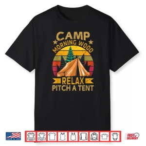 Morning Wood Camp Relax Pitch A Tent Carpenter Lumberjack Shirt