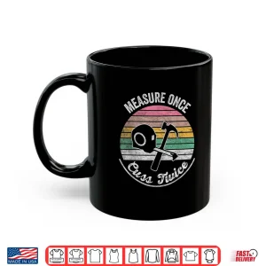 Mug Retro Vintage Measure Once Cuss Twice Funny Carpenter Shirt