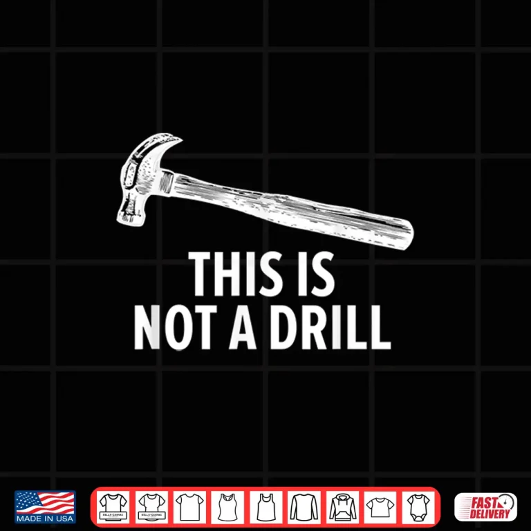 Design This Is Not A Drill Shirt Funny Carpenter Shirt