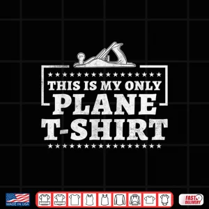 Design This Is My Only Plane Shirt Carpenter Shirt