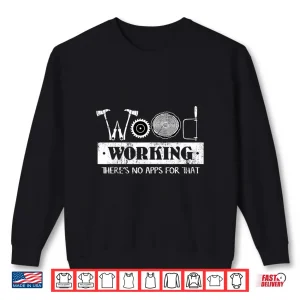 Sweatshirt Woodworking Carving Carpenter Joiner Cabinet Wood Gift Idea Shirt