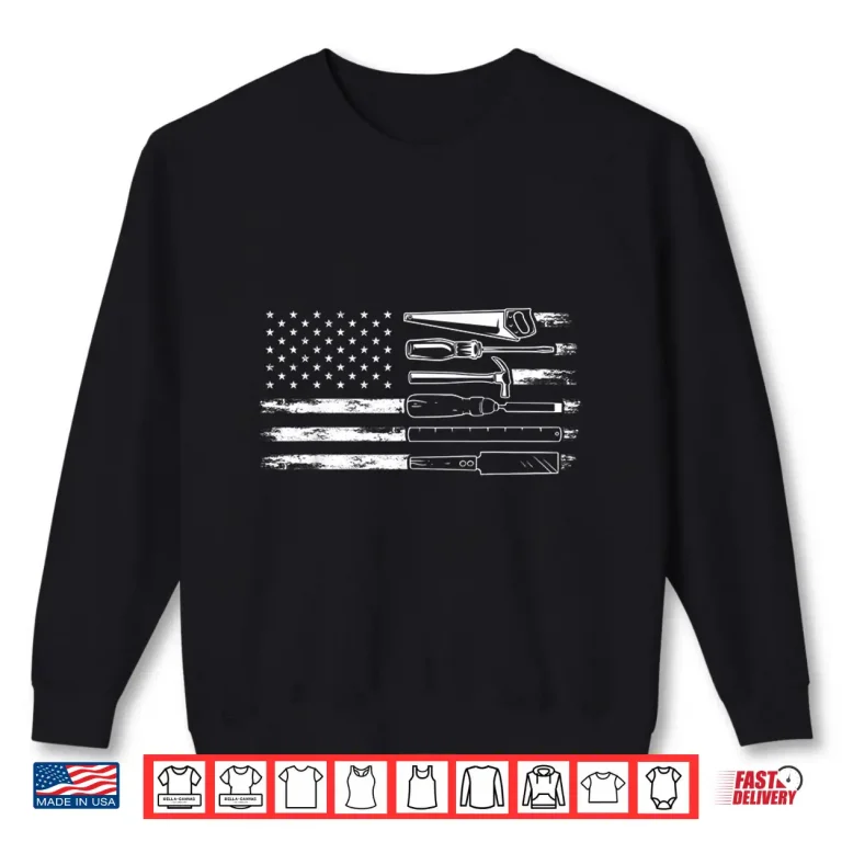 Sweatshirt American Flag Woodworking Carpenter Wood Working Shirt