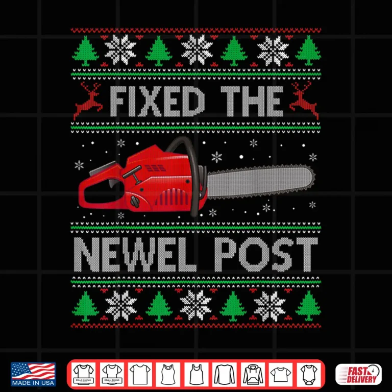 Design Fixed The Newel Post Christmas Carpenter Ugly Sweater Shirt