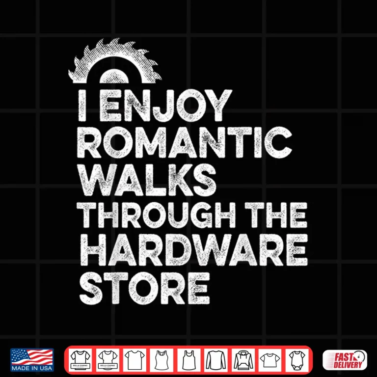 Design I Enjoy Romantic Walks Through The Hardware Store Mechanic Shirt