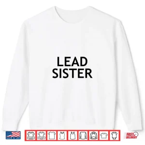 Sweatshirt Lead Sister Shirt