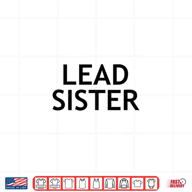 Design Lead Sister Shirt