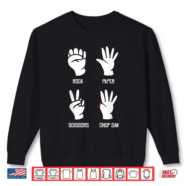 Sweatshirt Rock Paper Scissors Chop Saw Carpenter Handyman Gift Shirt