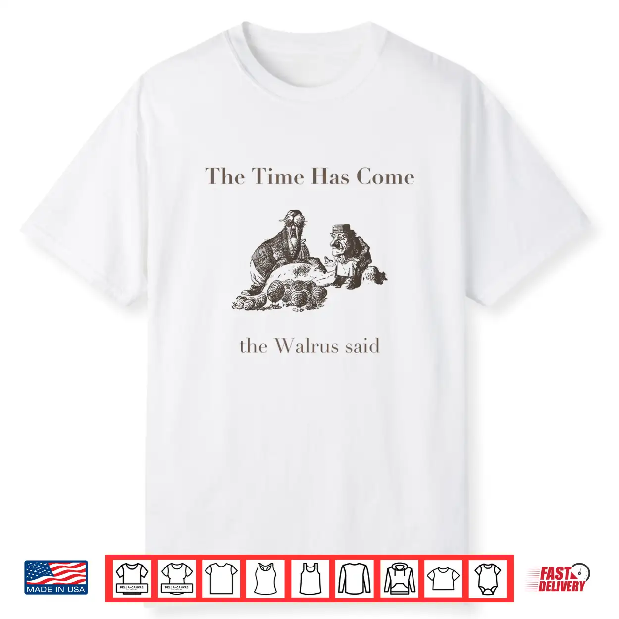 The Time Has Come Walrus Said With Carpenter Shirt The Time Has Come Walrus Said With Carpenter Shirt