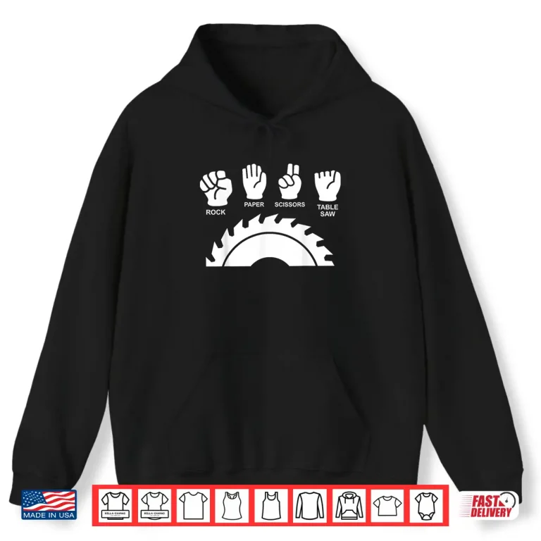 Hoodie Woodworking Novelty Carpenter Rock Paper Scissor Table Saw Shirt