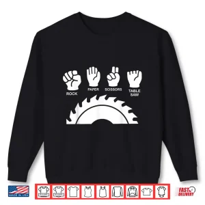 Sweatshirt Woodworking Novelty Carpenter Rock Paper Scissor Table Saw Shirt