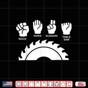 Design Woodworking Novelty Carpenter Rock Paper Scissor Table Saw Shirt