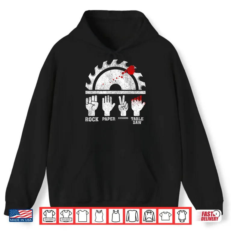 Hoodie Woodworking Rock Paper Scissors Table Saw Shirt