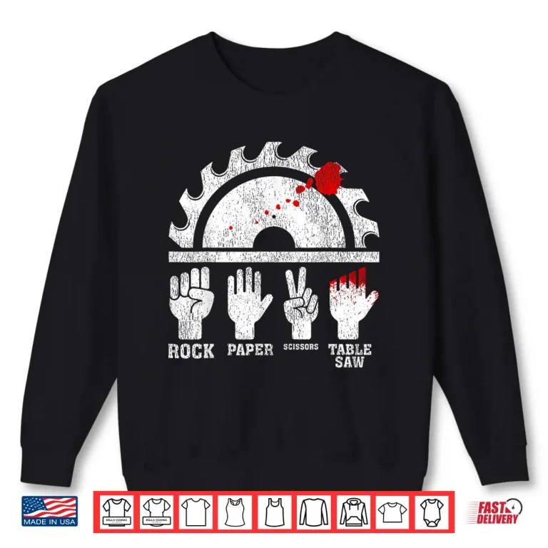 Sweatshirt Woodworking Rock Paper Scissors Table Saw Shirt