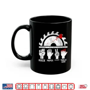 Mug Woodworking Rock Paper Scissors Table Saw Shirt
