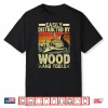 Woodworking Woodwork Carpentry Shirt