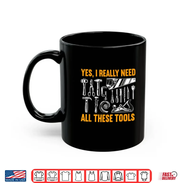 Mug Woodworking Need These Tools Carpenter Woodworker Shirt