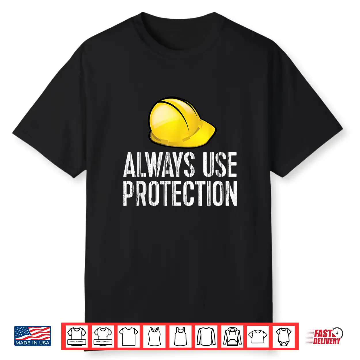 Always Use Safety Gear Hardhat Construction Shirt Always Use Safety Gear Hardhat Construction Shirt