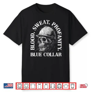 Blood Sweat Profanity Skull Blue Collar Construction Shirt