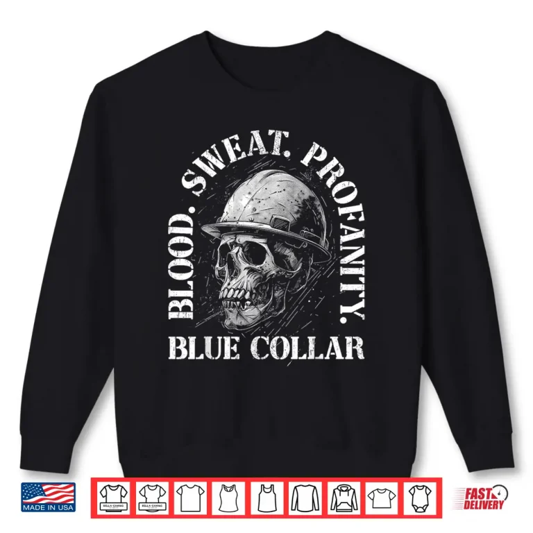 Sweatshirt Blood Sweat Profanity Skull Blue Collar Construction Shirt
