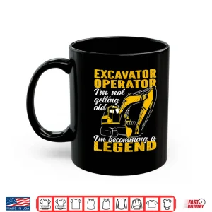 Mug Becoming A Legend Heavy Equipment Excavator Operator Shirt