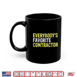Mug EverybodyS Favorite Contractor Gifts Construction Worker Shirt