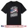 I’M Not Yelling I’M A Concrete Finisher Cement Worker Shirt