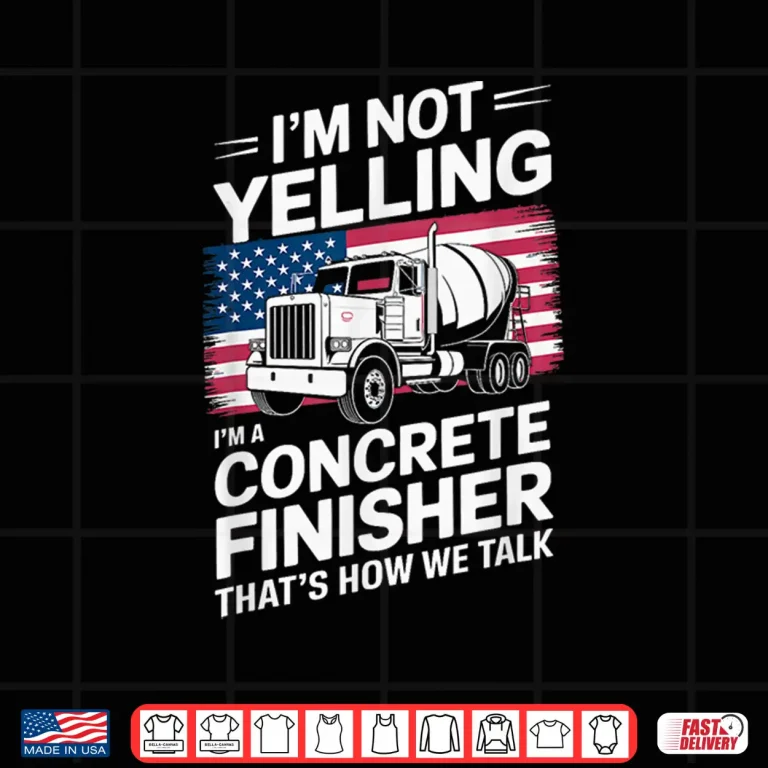 Design IM Not Yelling IM A Concrete Finisher Cement Worker Shirt