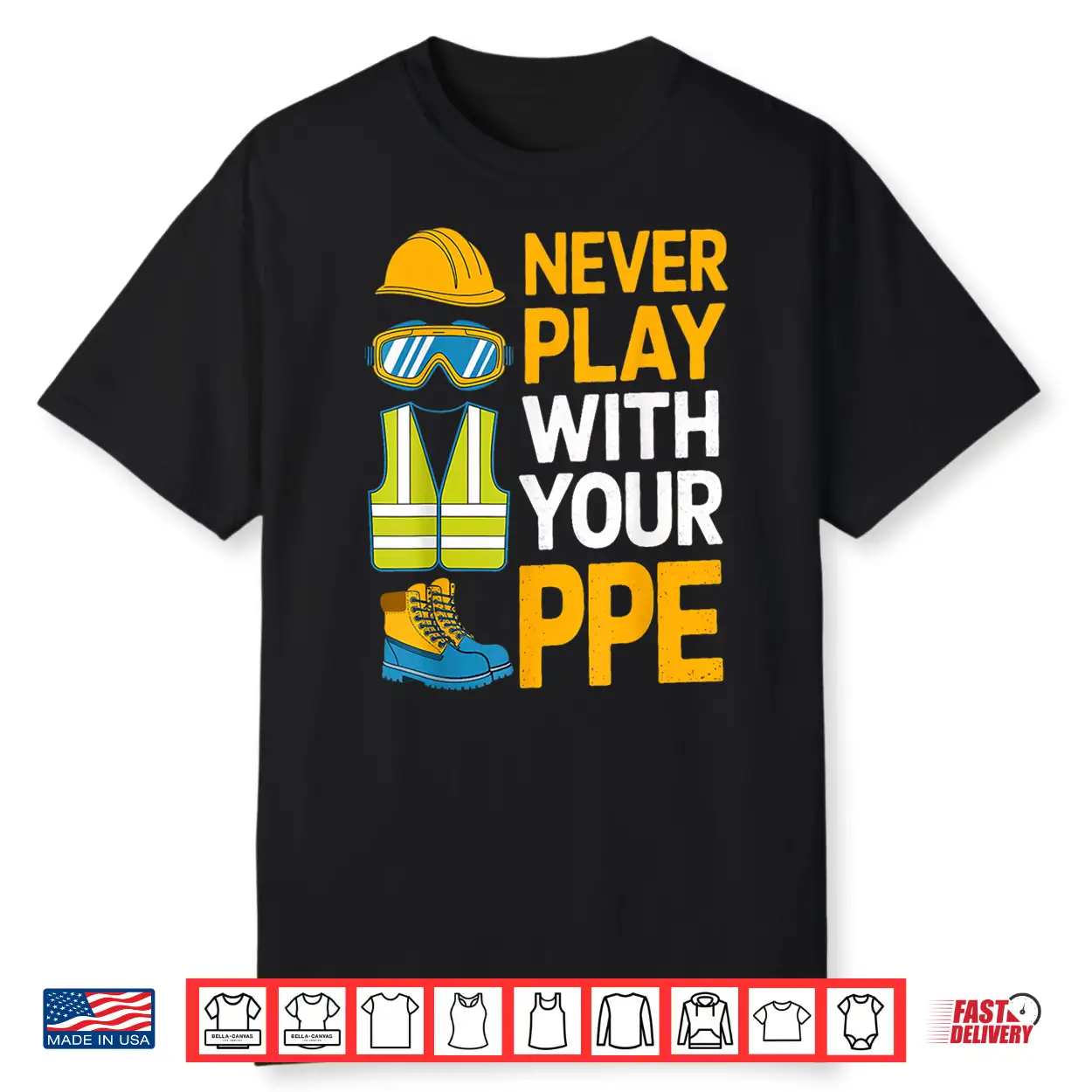 Never Play With Your Ppe Work Equipment Safety Shirt Never Play With Your Ppe Work Equipment Safety Shirt