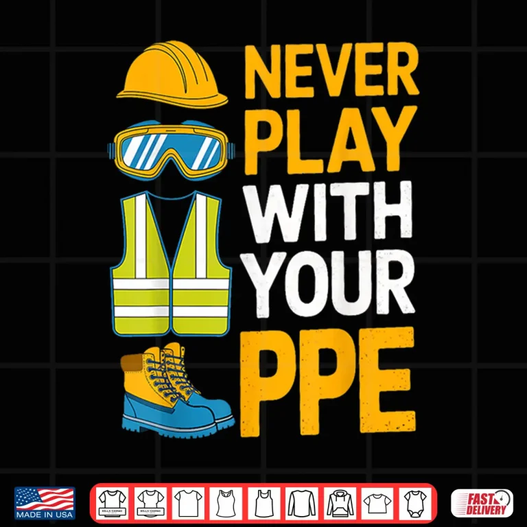 Design Never Play With Your PPE Work Equipment Safety Shirt