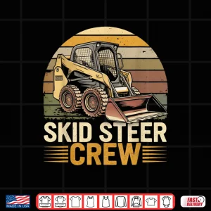 Design Retro Skid Steer Crew Heavy Equipment Operator Vintage Shirt