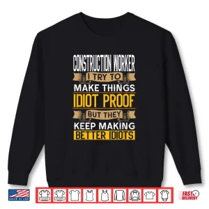 Sweatshirt Sarcastic Graphic Laborer Construction Worker Shirt