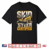 Skid Steer Certified Heavy Equipment Operator Shirt