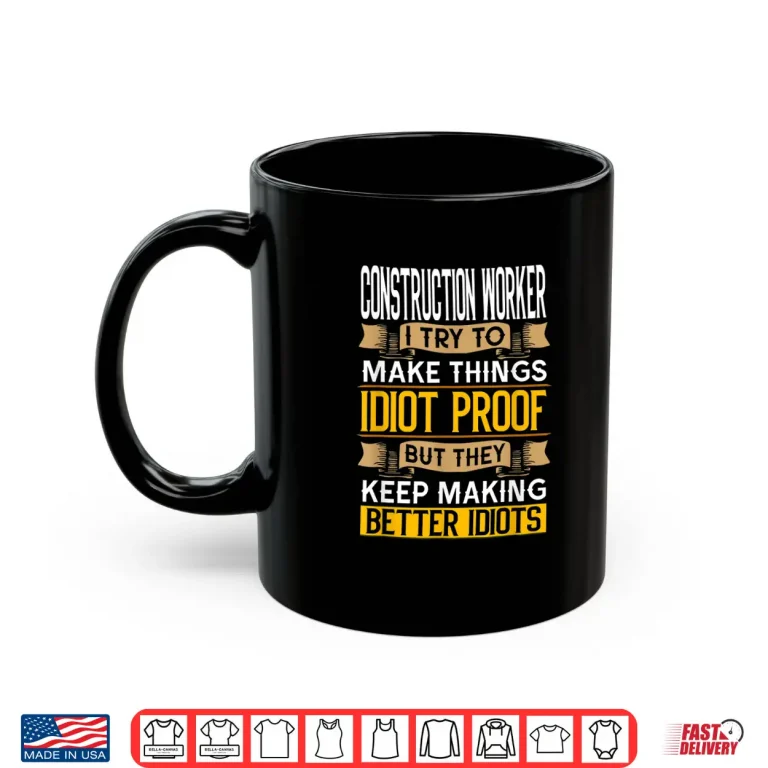 Mug Sarcastic Graphic Laborer Construction Worker Shirt