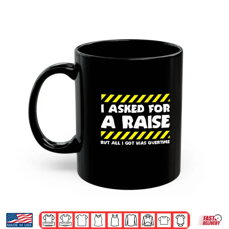 Mug Sarcastic Factory Worker Job Overtime Joke Construction Shirt