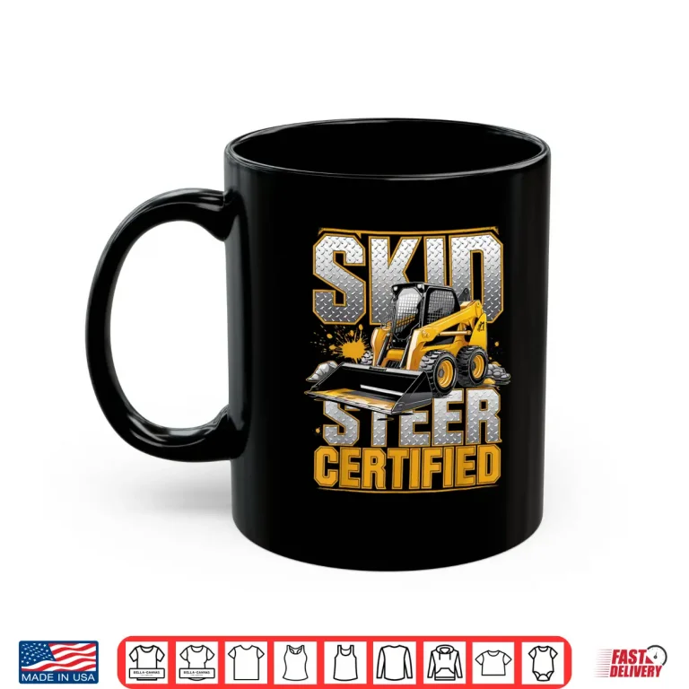 Mug Skid Steer Certified Heavy Equipment Operator Shirt