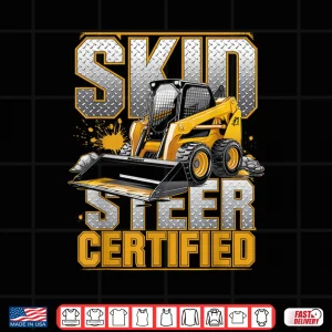 Design Skid Steer Certified Heavy Equipment Operator Shirt