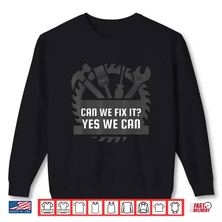 Sweatshirt Can We Fix It Yes We Can Bob The Builder Construction Shirt