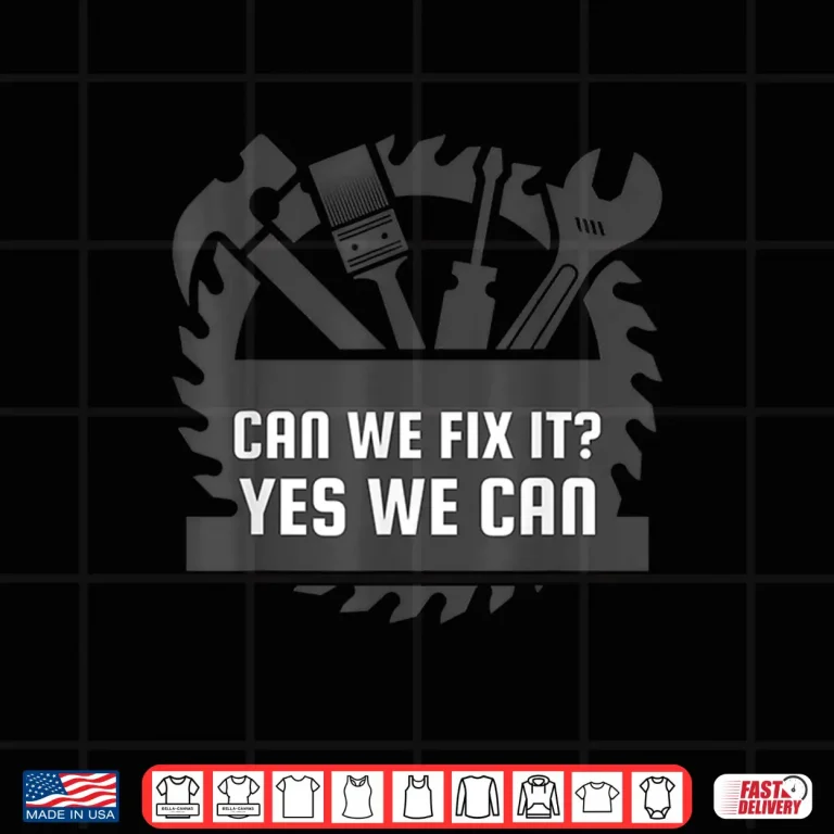 Design Can We Fix It Yes We Can Bob The Builder Construction Shirt